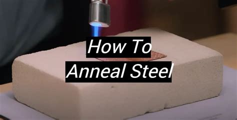 annealing sheet metal after welding|annealing steel weldability.